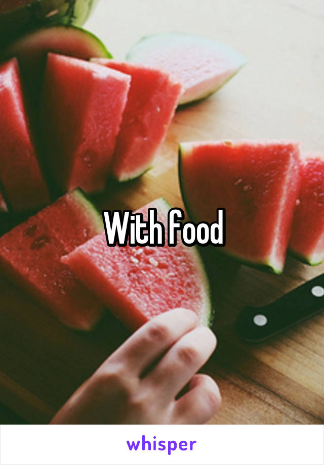 With food