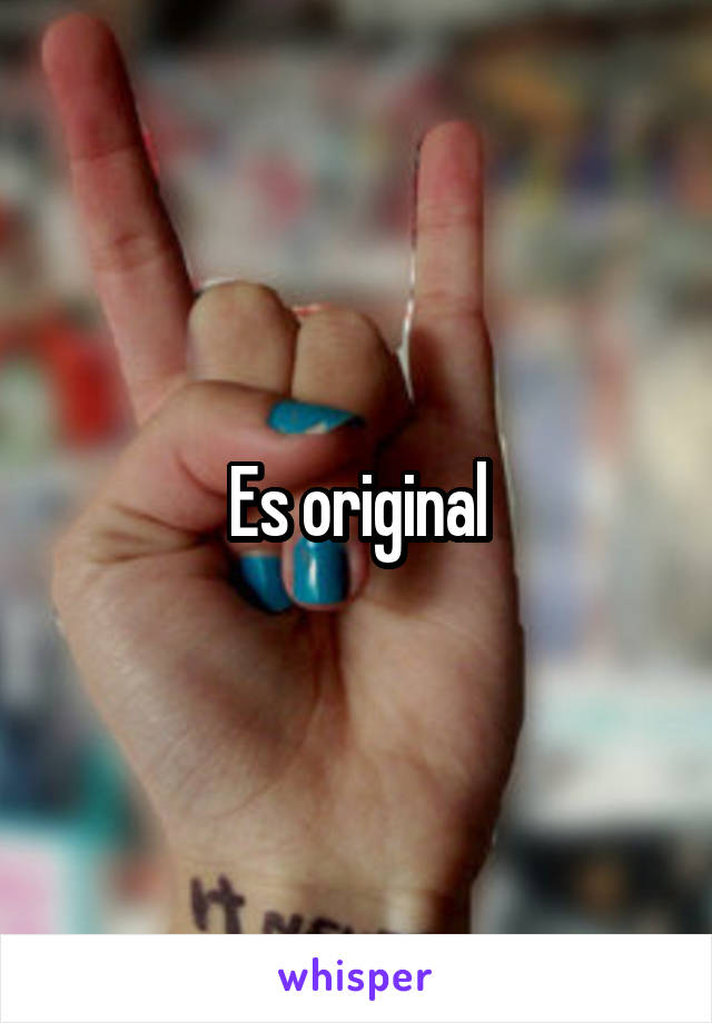 Es original