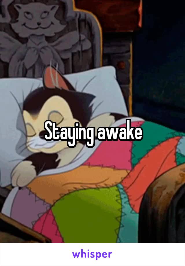 Staying awake