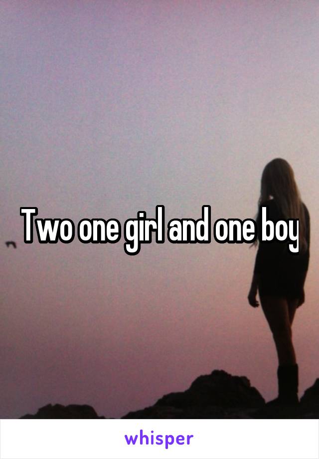 Two one girl and one boy