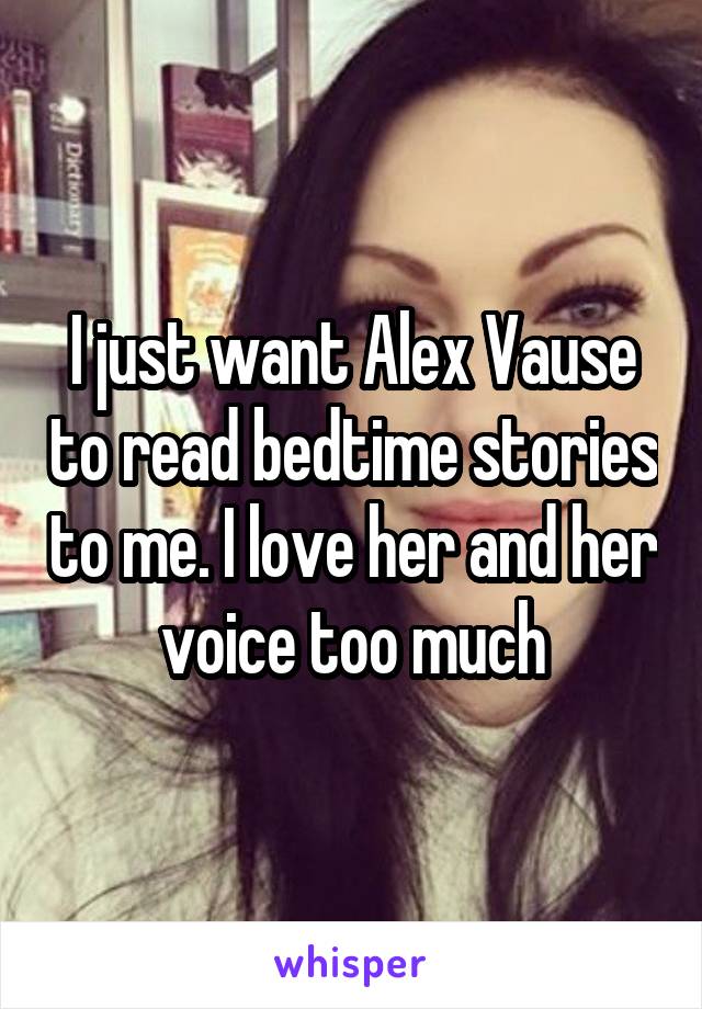 I just want Alex Vause to read bedtime stories to me. I love her and her voice too much