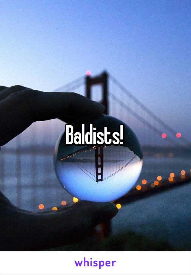 Baldists! 