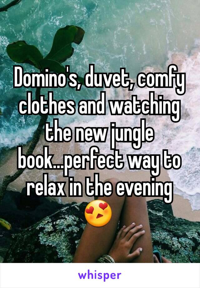 Domino's, duvet, comfy clothes and watching the new jungle book...perfect way to relax in the evening 😍 