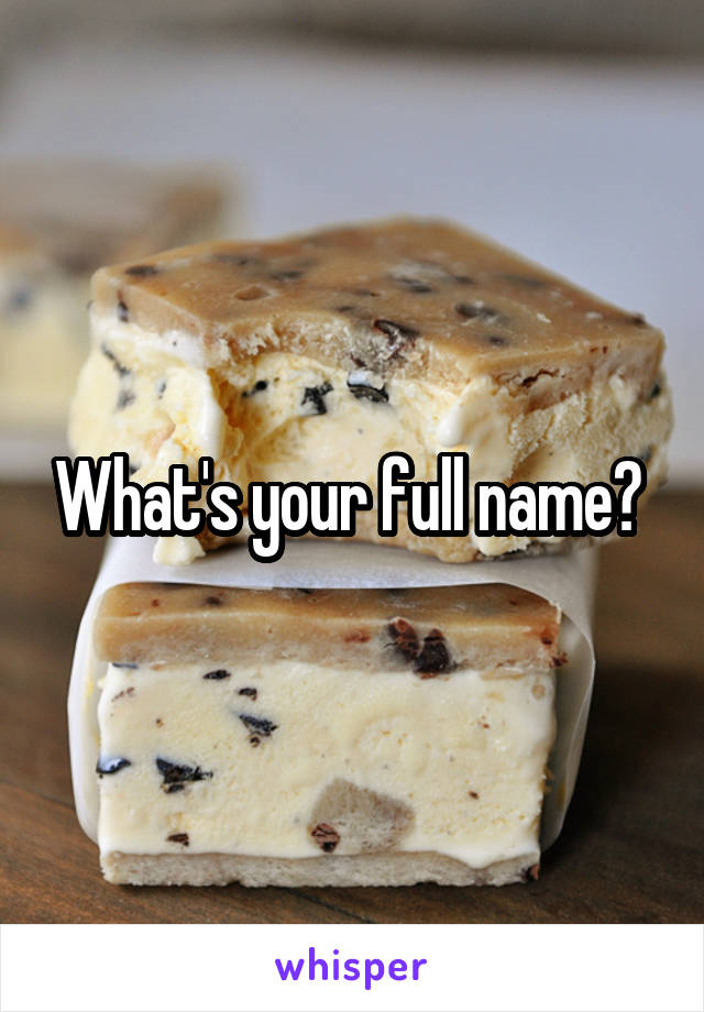 What's your full name? 