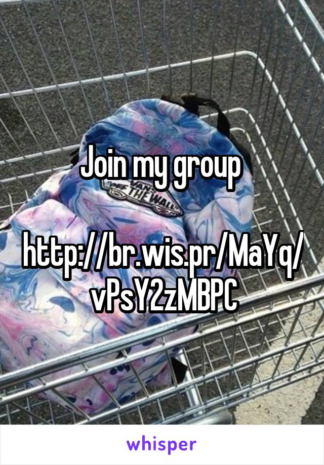 Join my group 

http://br.wis.pr/MaYq/vPsY2zMBPC