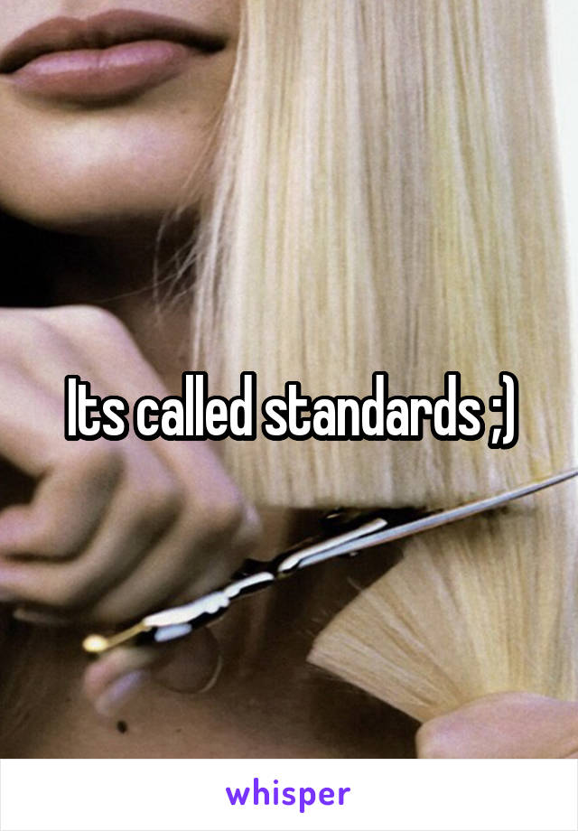 Its called standards ;)