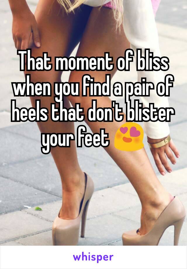 That moment of bliss when you find a pair of heels that don't blister your feet 😍