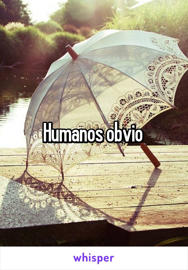 Humanos obvio 