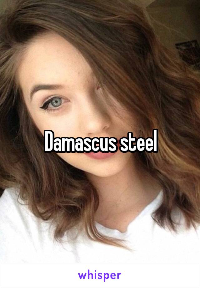 Damascus steel