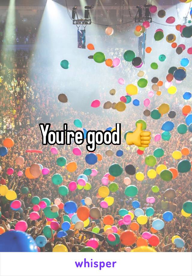 You're good 👍