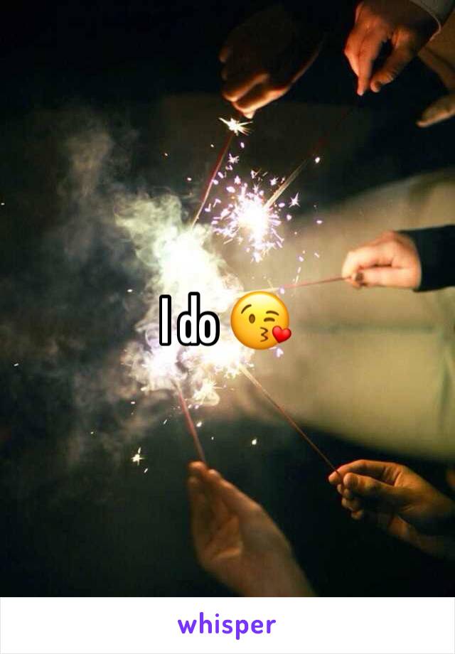 I do 😘