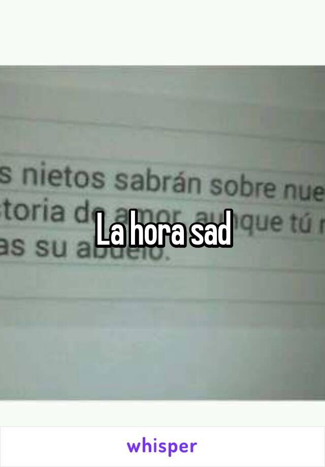 La hora sad