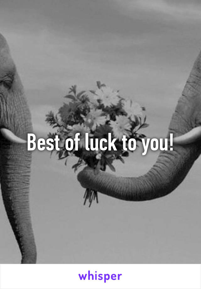 Best of luck to you!