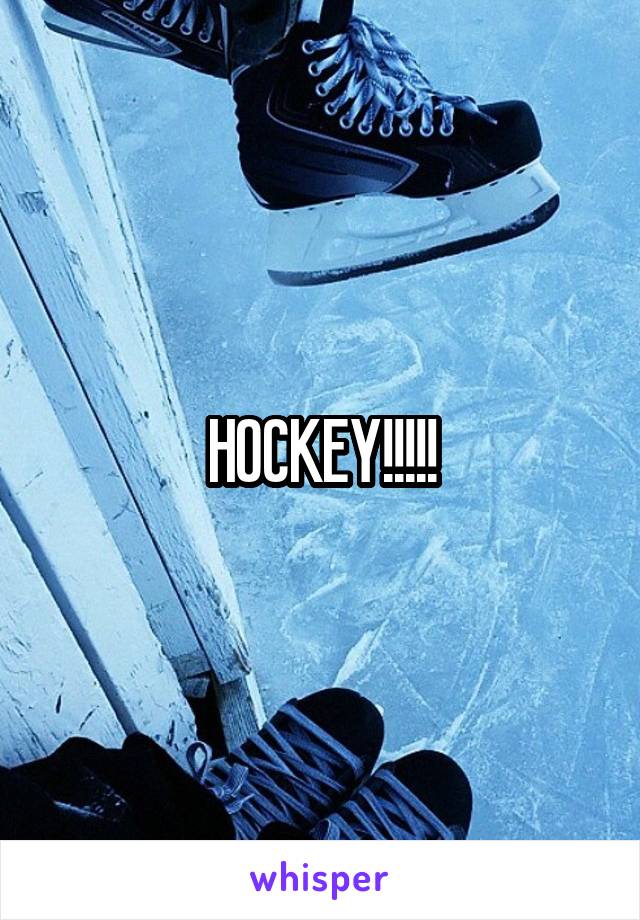 HOCKEY!!!!!