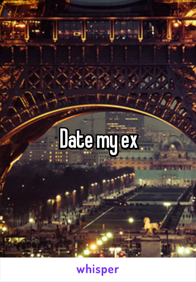 Date my ex