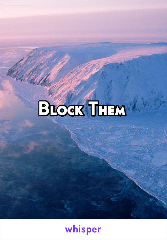 Block Them 
