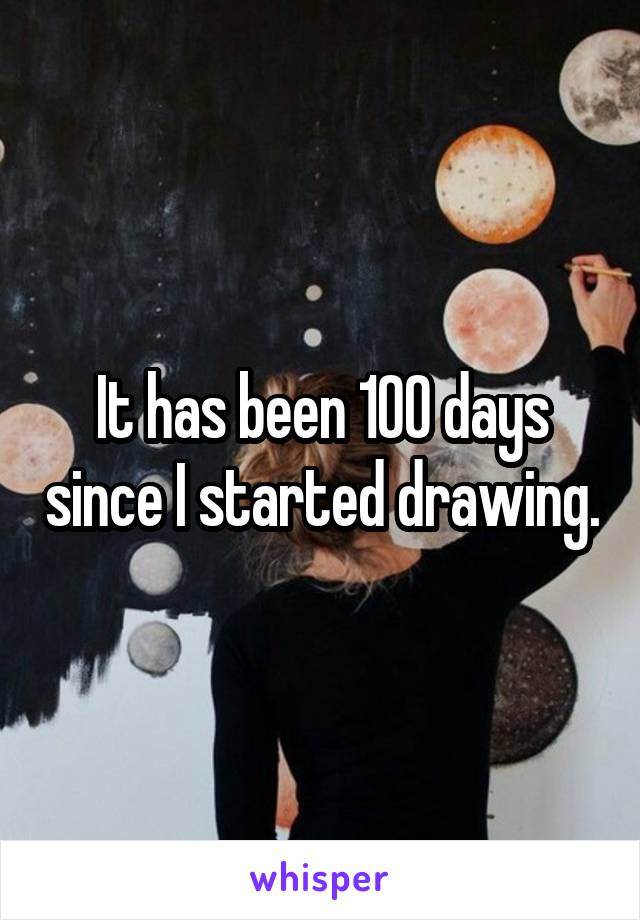 It has been 100 days since I started drawing.