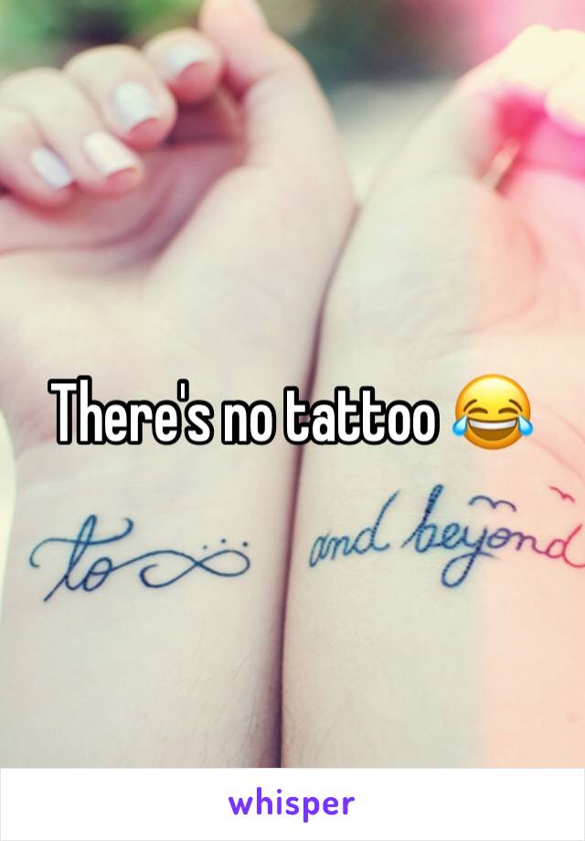 There's no tattoo 😂