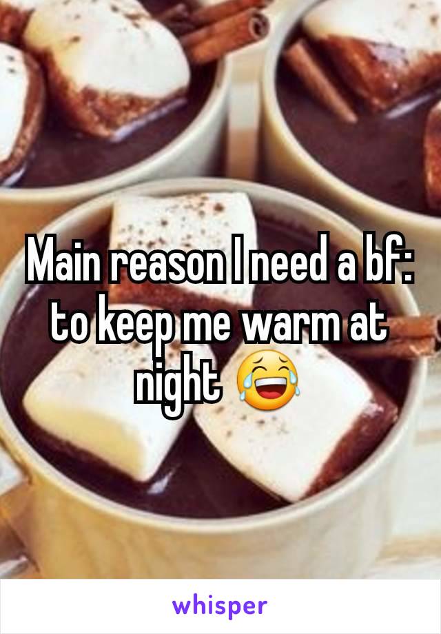 Main reason I need a bf: to keep me warm at night 😂