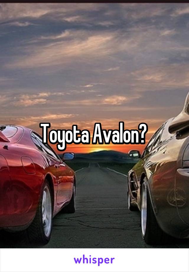 Toyota Avalon? 