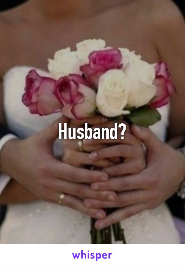 Husband?