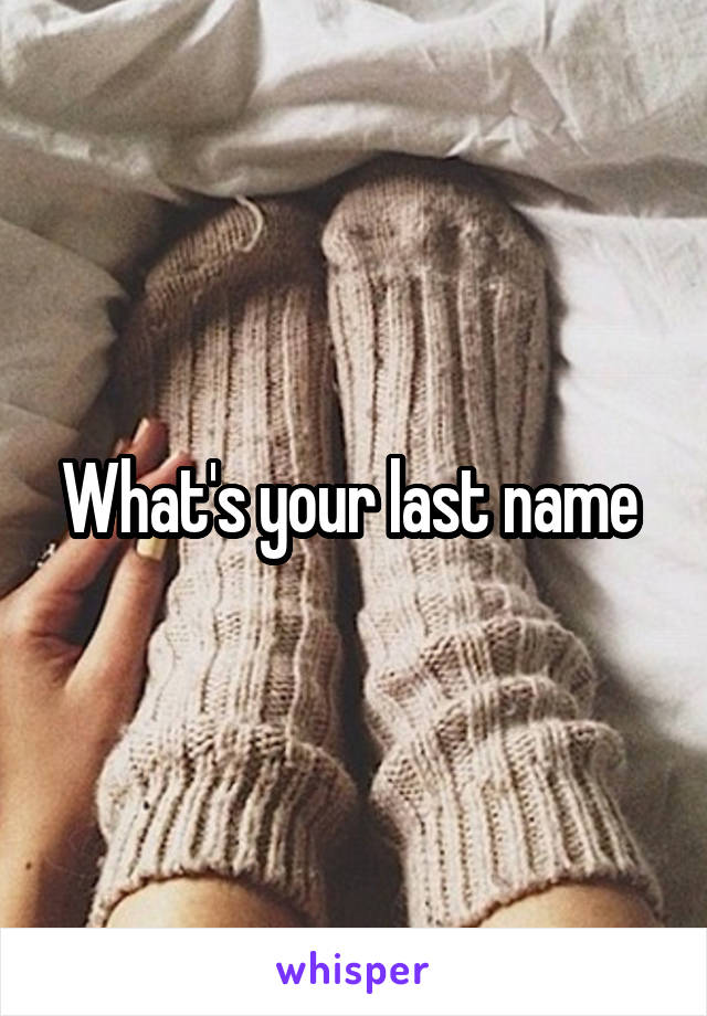 What's your last name 