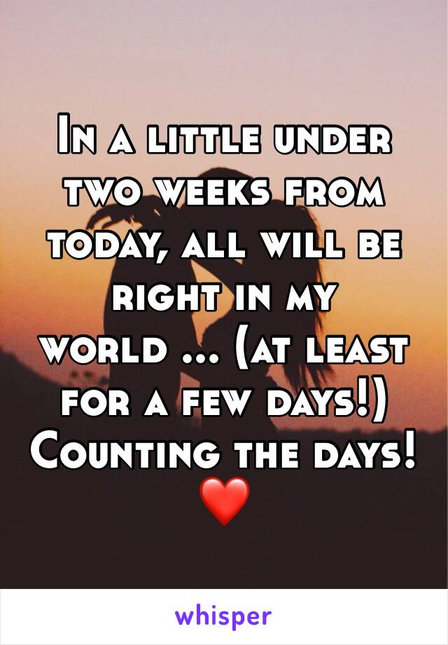 In a little under two weeks from today, all will be right in my world ... (at least for a few days!) Counting the days! ❤️
