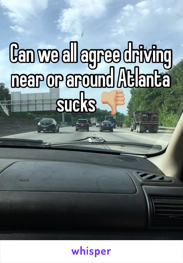 Can we all agree driving near or around Atlanta sucks 👎🏼