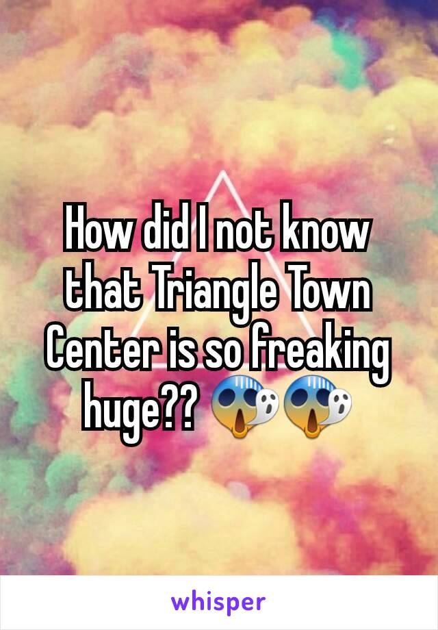 How did I not know that Triangle Town Center is so freaking huge?? 😱😱