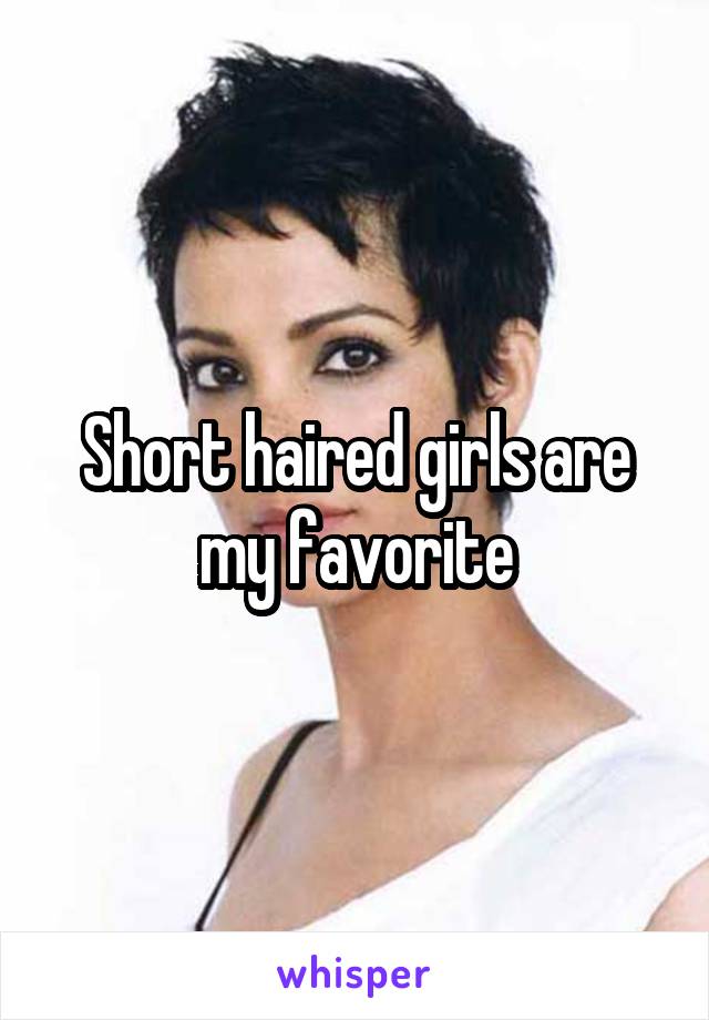Short haired girls are my favorite
