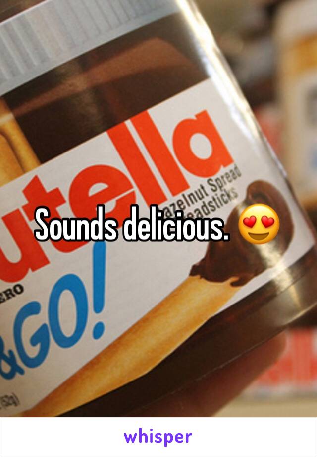 Sounds delicious. 😍
