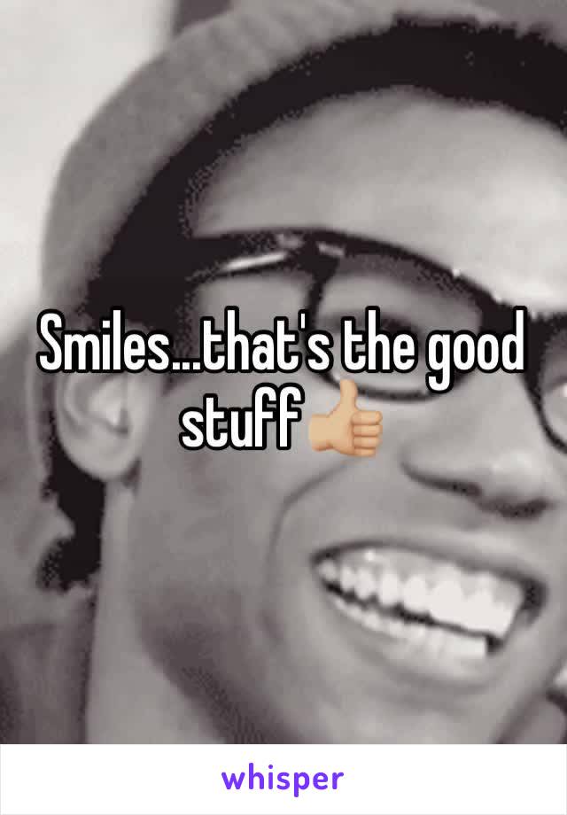 Smiles...that's the good stuff👍🏼