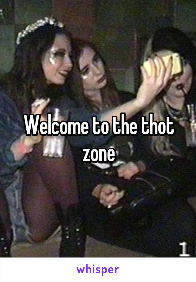 Welcome to the thot zone