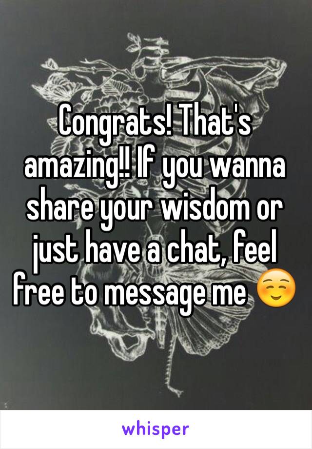 Congrats! That's amazing!! If you wanna share your wisdom or just have a chat, feel free to message me ☺️