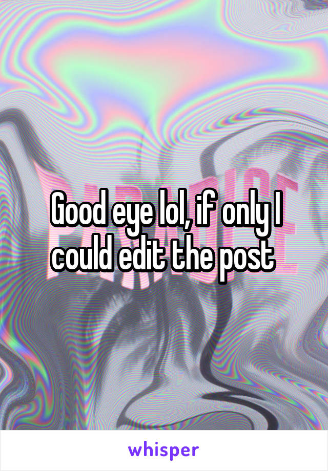 Good eye lol, if only I could edit the post 