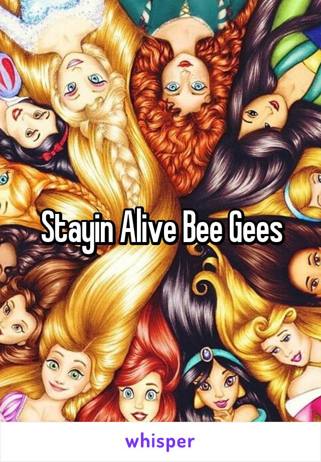 Stayin Alive Bee Gees