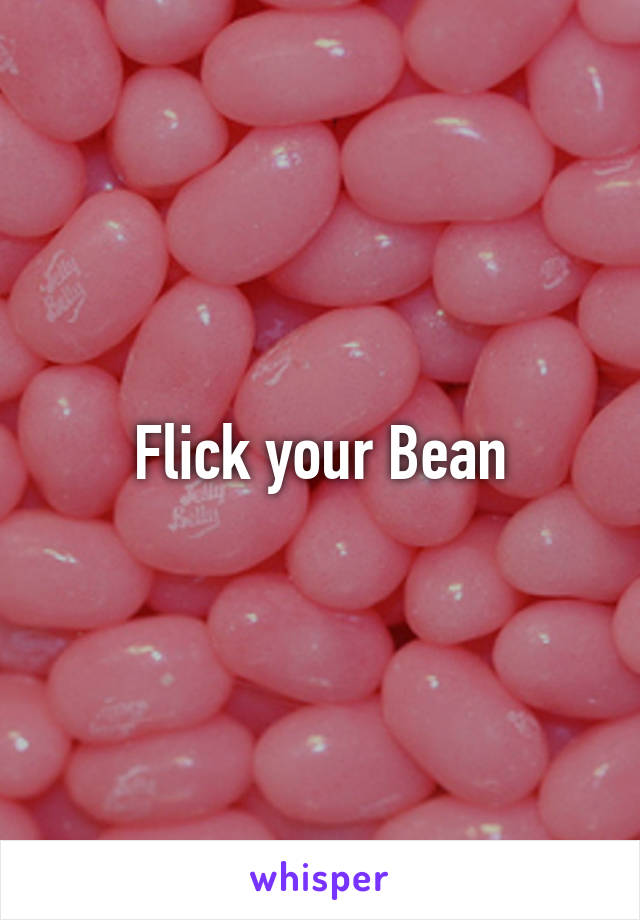 Flick your Bean