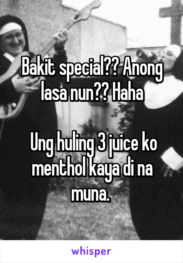 Bakit special?? Anong lasa nun?? Haha

 Ung huling 3 juice ko menthol kaya di na muna. 