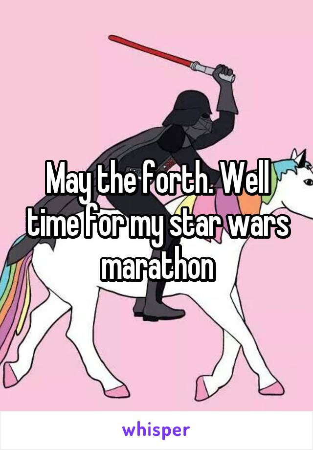 May the forth. Well time for my star wars marathon