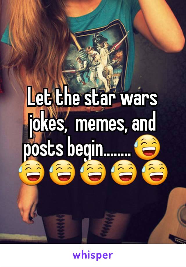 Let the star wars jokes,  memes, and posts begin........😅😅😅😅😅😅