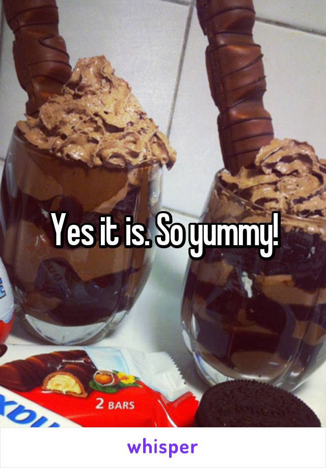 Yes it is. So yummy!