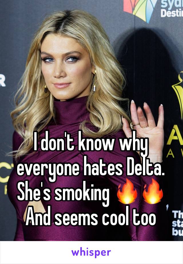 I don't know why everyone hates Delta. She's smoking 🔥🔥
And seems cool too