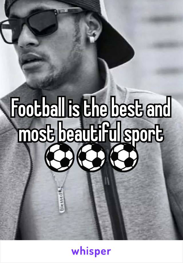 Football is the best and most beautiful sport ⚽️⚽️⚽️