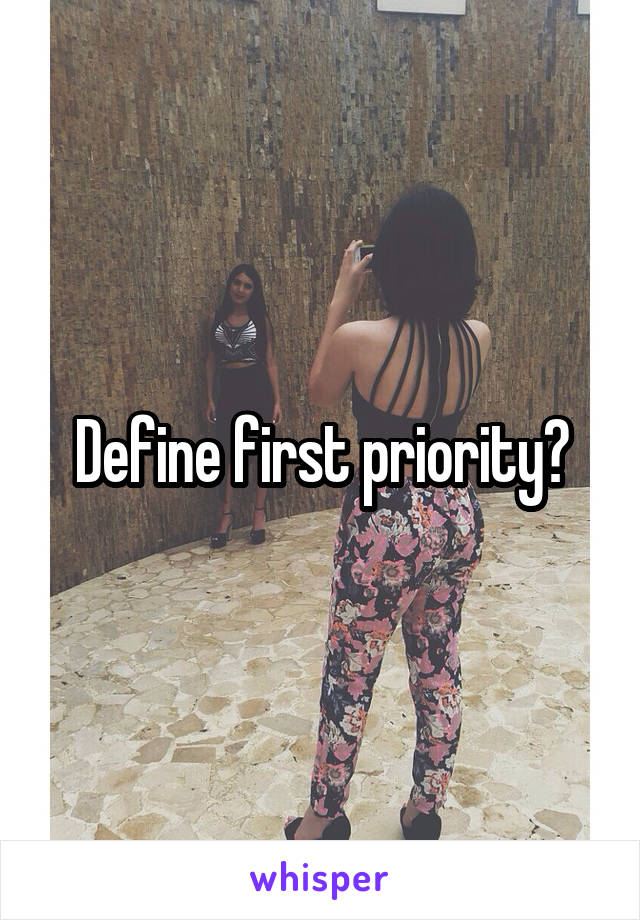 Define first priority?