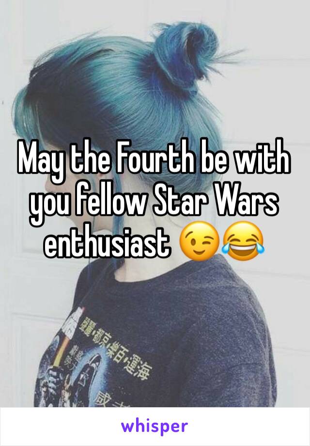 May the Fourth be with you fellow Star Wars enthusiast 😉😂