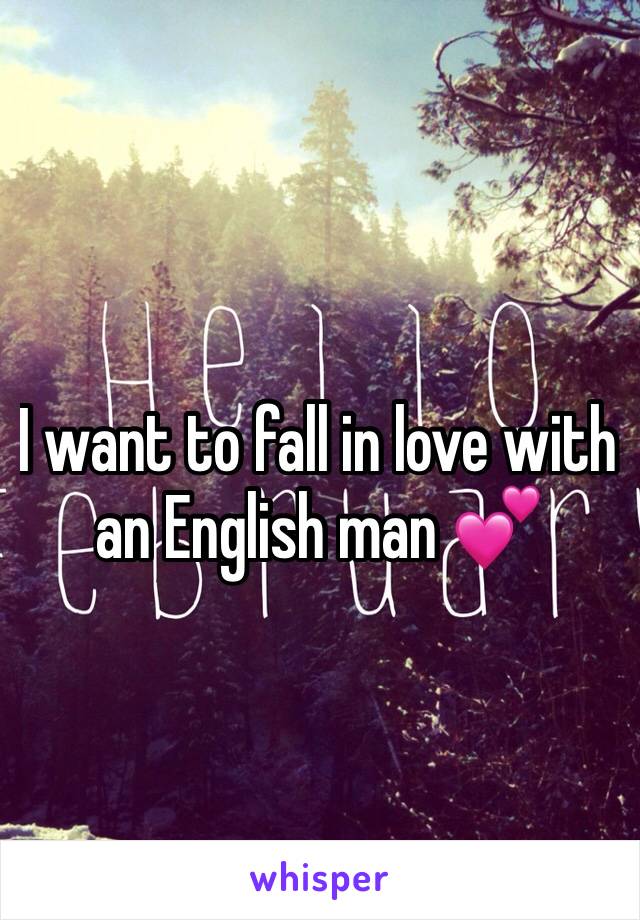 I want to fall in love with an English man 💕