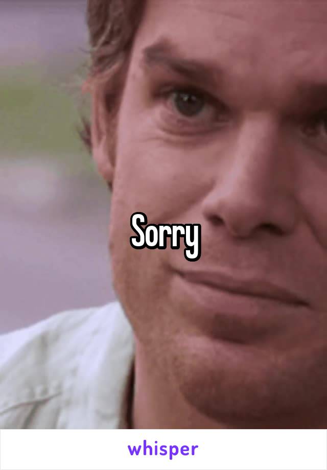 Sorry