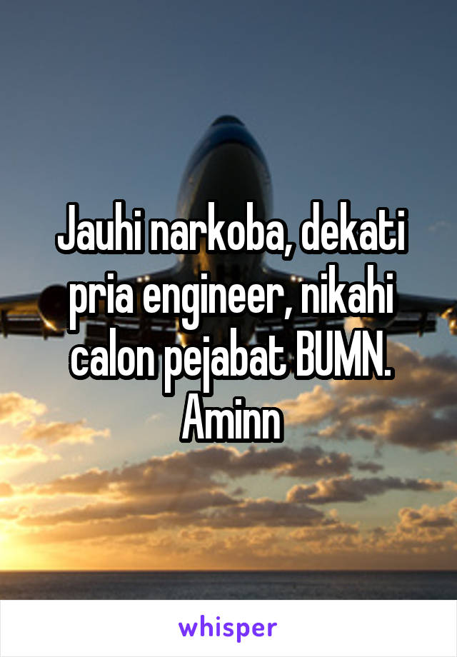 Jauhi narkoba, dekati pria engineer, nikahi calon pejabat BUMN. Aminn