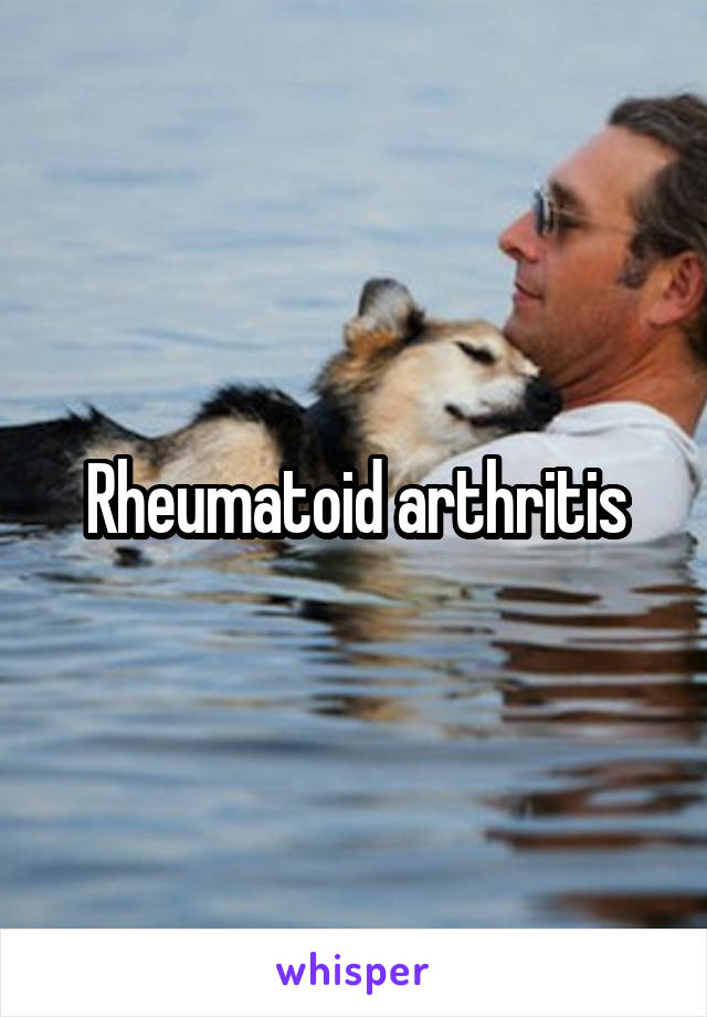 Rheumatoid arthritis