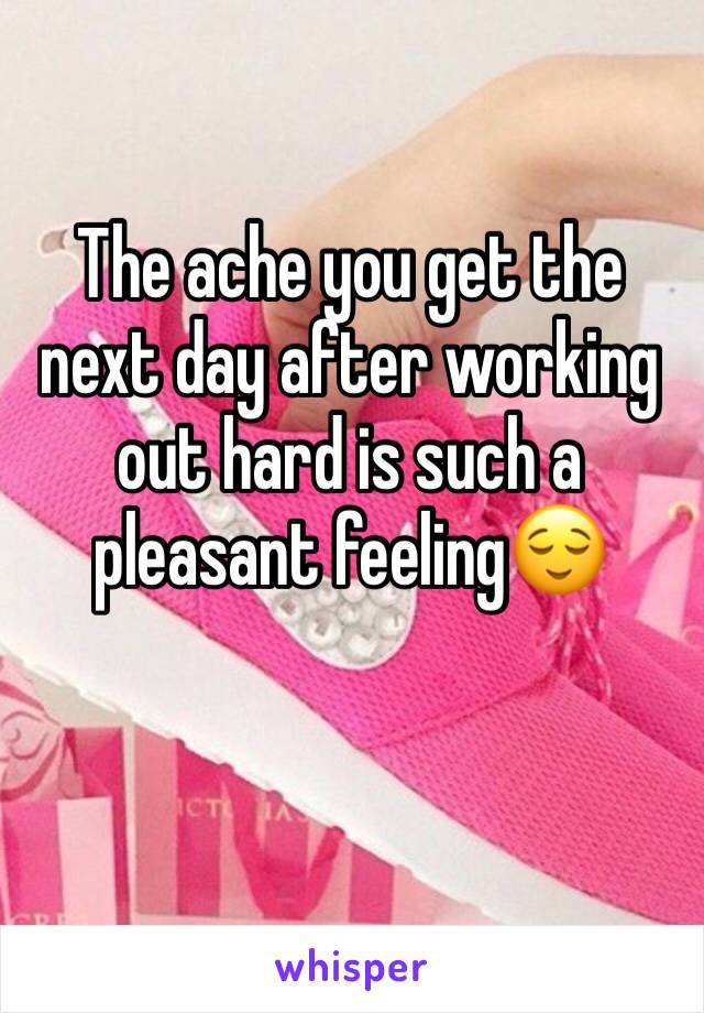 The ache you get the next day after working out hard is such a pleasant feeling😌